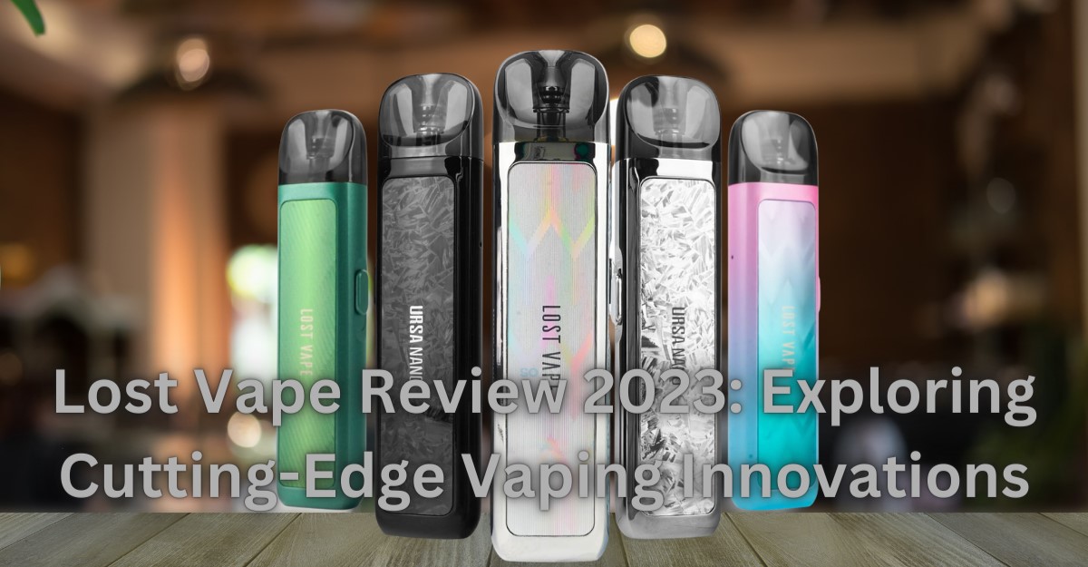 Lost Vape Review 2023